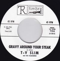 T-V Slim And His Bluesmen - Gravy Around Your Steak / / Can't Be Satisfied