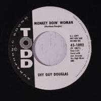 Shy Guy Douglas - Monkey Doin' Woman / What's This I Hear
