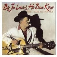Big Joe Louis & His Blues Kings - The Stars In The Sky