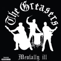 Greasers - Mentally Ill
