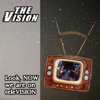 The Vision - Look, Now We Are On Television