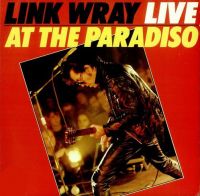 Link Wray - Live At The Paradiso