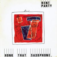 Rent Party - Honk That Saxophone