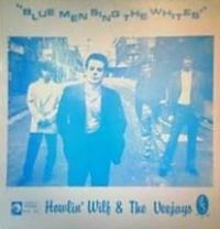 Howlin' Wilf & The Veejays - Blue Men Sing The Whites