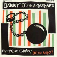 Danny "O" & The Astrotones - Everyday Chains / Do The Astro!