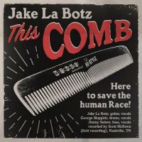 Jake La Botz - This Comb / Shaken & Taken