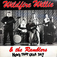Wildfire Willie & The Ramblers - How's That Grab Ya ?