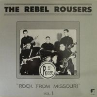 Rebel Rousers - Rock From Missouri Vol. 1