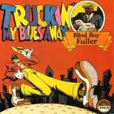 Blind Boy Fuller - Truckin' My Blues Away